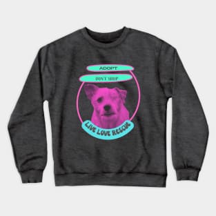 Live love rescue, adopt don't shop one eyed rescue dog Crewneck Sweatshirt